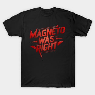 magneto was right T-Shirt